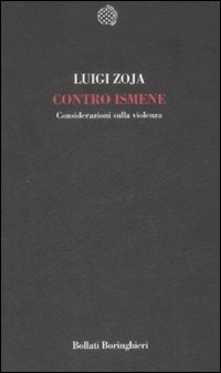 Libro Contro Ismene. Considerazioni sulla violenza di Luigi Zoja - ean 9788833919881 - Bollati Boringhieri
