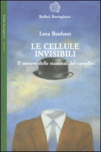 Libro cellule invisibili. Il mistero delle staminali del cervello di Luca Bonfanti - ean 9788833920047 - Bollati Boringhieri