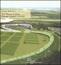 Libro Tra fiume e città. Paesaggi