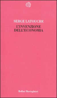Libro invenzione dell'economia di Serge Latouche - ean 9788833920450 - Bollati Boringhieri
