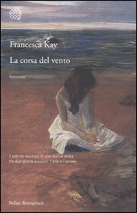 Libro corsa del vento di Francesca Kay - ean 9788833921853 - Bollati Boringhieri
