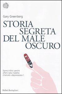 Libro Storia segreta del male oscuro di Gary Greenberg - ean 9788833921952 - Bollati Boringhieri