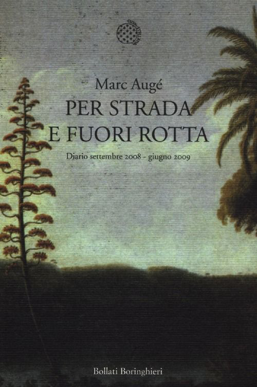 Libro Per strada e fuori rotta. Diario settembre 2008-giugno 2009 di Marc Augé - ean 9788833922263 - Bollati Boringhieri