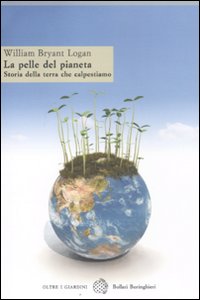 Libro pelle del pianeta. Storia della terra che calpestiamo di William B. Logan - ean 9788833922386 - Bollati Boringhieri