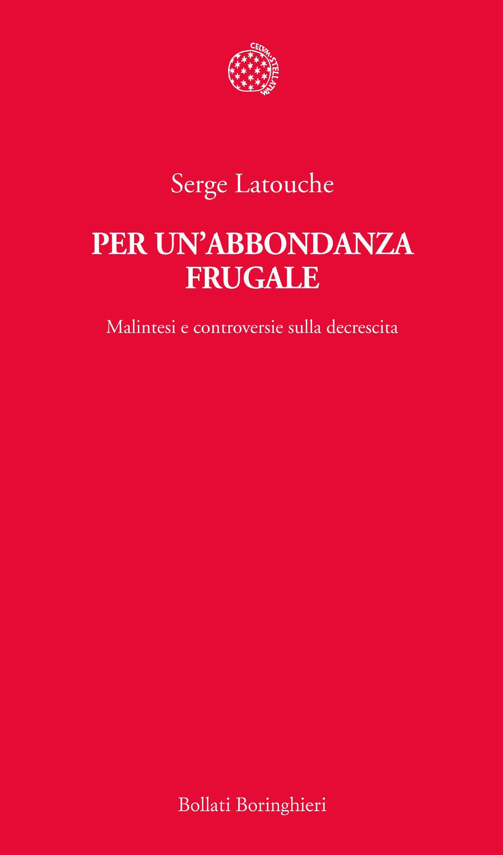 Libro Per un'abbondanza frugale. Malintesi e controversie sulla decrescita di Serge Latouche - ean 9788833922737 - Bollati Boringhieri
