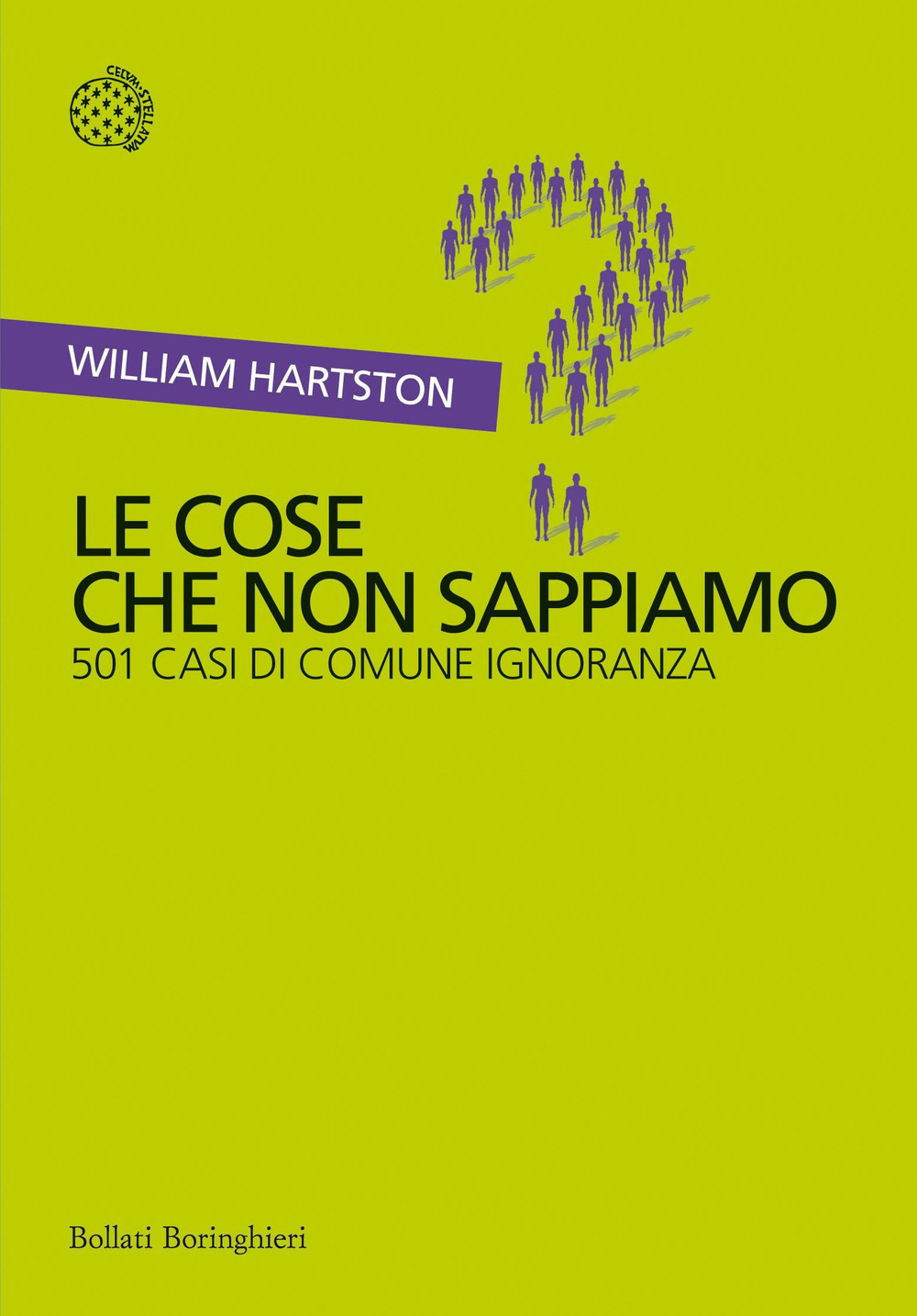 Libro cose che non sappiamo. 501 casi di comune ignoranza di William Hartston - ean 9788833923307 - Bollati Boringhieri