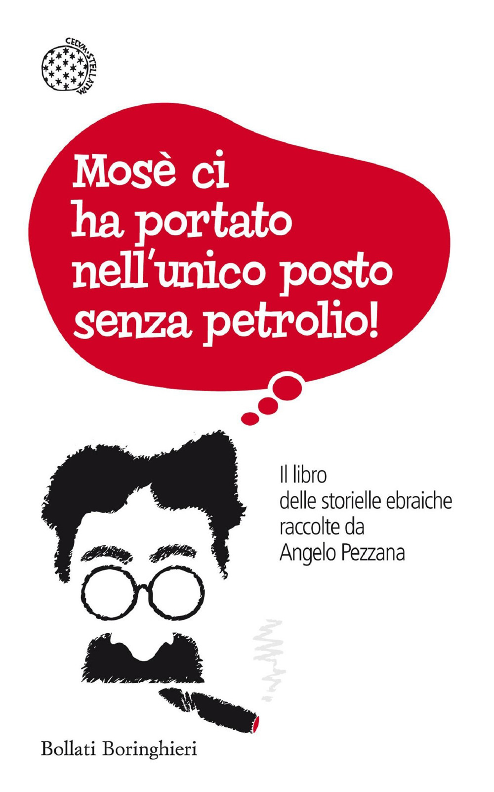 Libro Mosè ci ha portato nell'unico posto senza petrolio! Il libro delle storielle ebraiche raccolte da Angelo Pezzana di  - ean 9788833924700 - Bollati Boringhieri