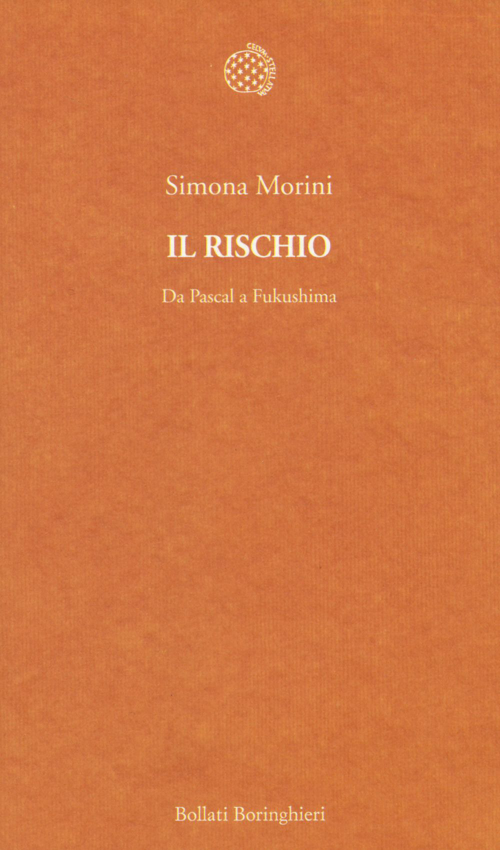Libro rischio. Da Pascal a Fukushima di Simona Morini - ean 9788833925035 - Bollati Boringhieri