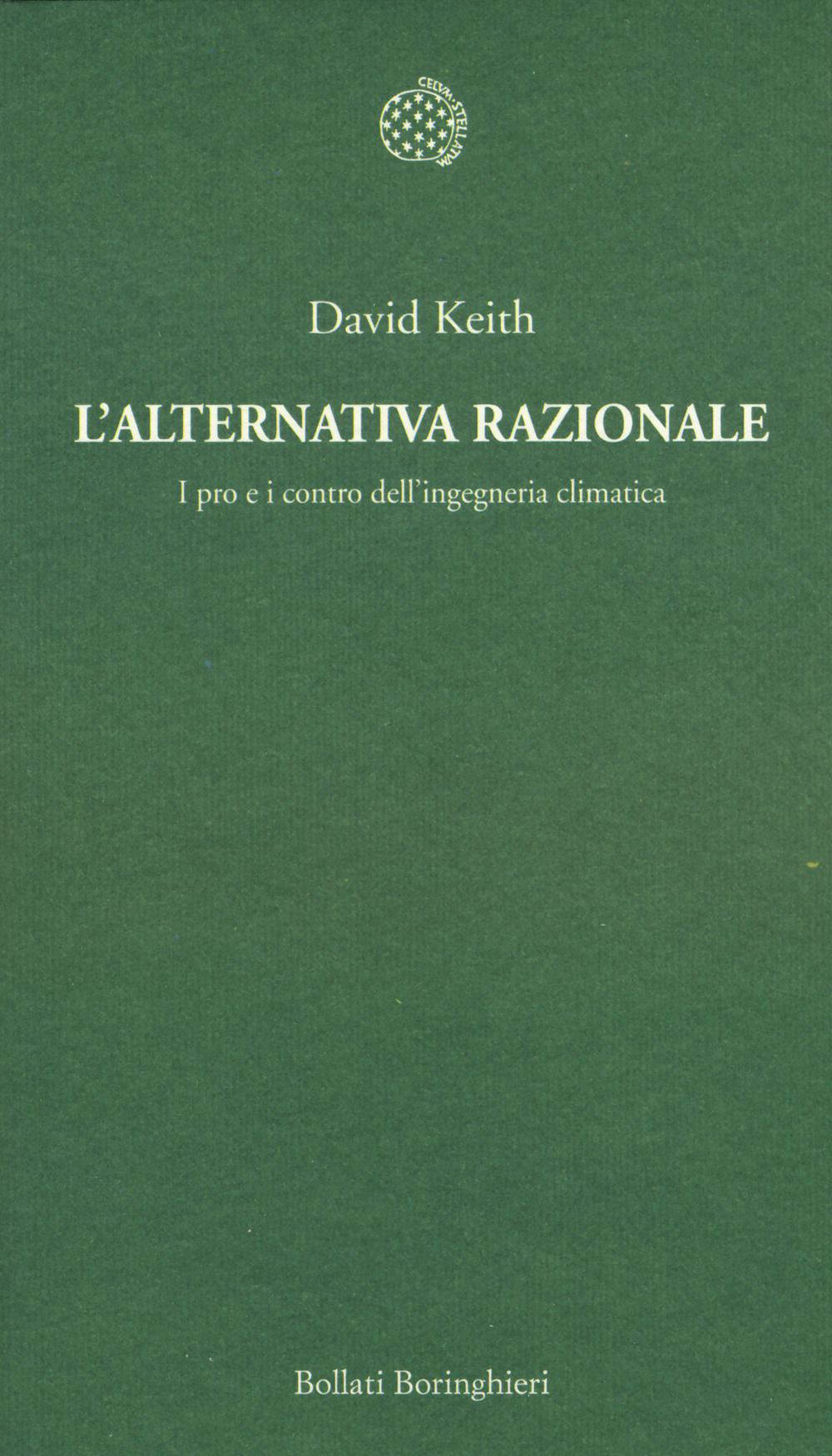 Libro alternativa razionale. I pro e i contro dell'ingegneria climatica di David Keith - ean 9788833925608 - Bollati Boringhieri