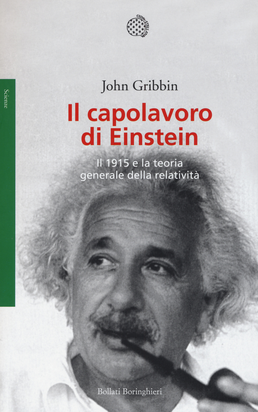 Libro capolavoro di Einstein. Il 1915 e la teoria generale della relatività di John Gribbin - ean 9788833927084 - Bollati Boringhieri