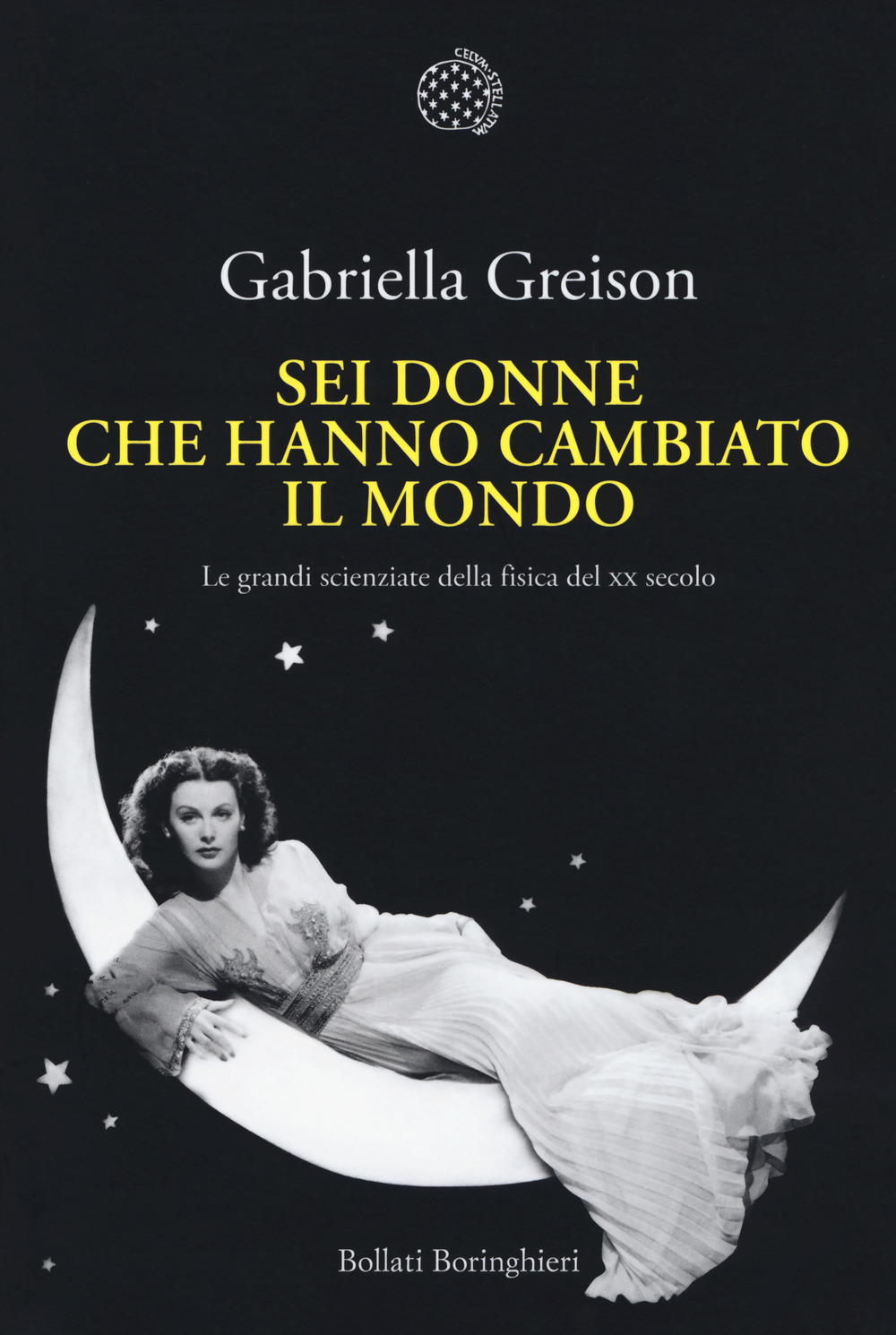 Libro Sei donne che hanno cambiato il mondo. Le grandi scienziate della fisica del XX secolo di Gabriella Greison - ean 9788833928678 - Bollati Boringhieri