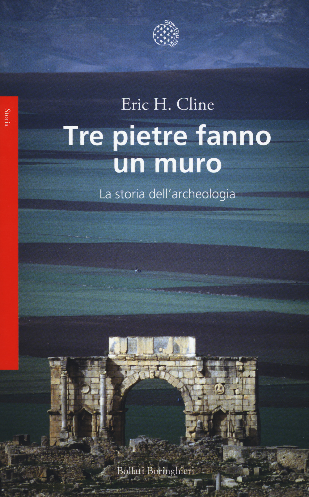 Libro Tre pietre fanno un muro. La storia dell'archeologia di Eric H. Cline - ean 9788833929101 - Bollati Boringhieri