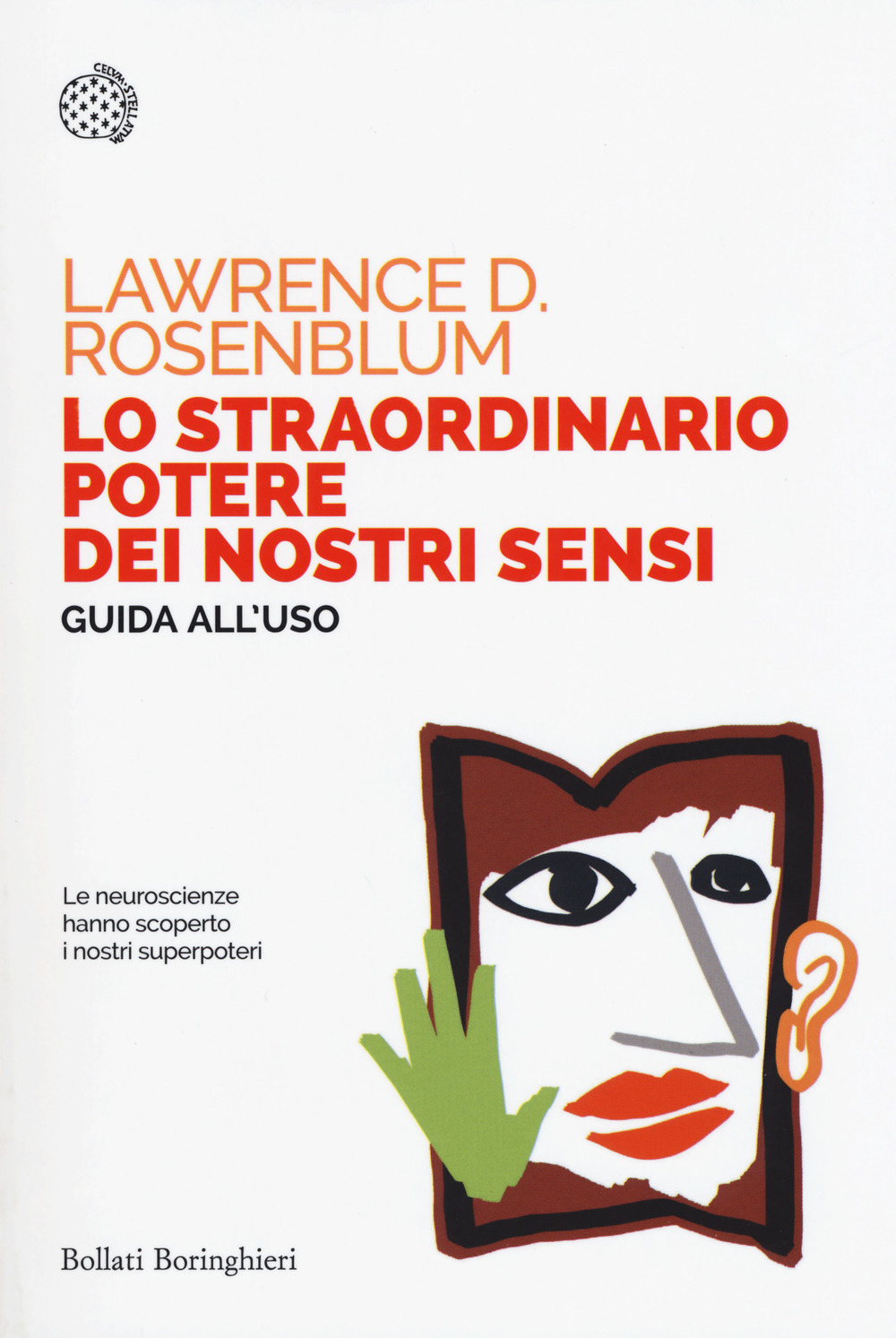 Libro straordinario potere dei nostri sensi. Guida all'uso di Lawrence D. Rosenblum - ean 9788833929484 - Bollati Boringhieri