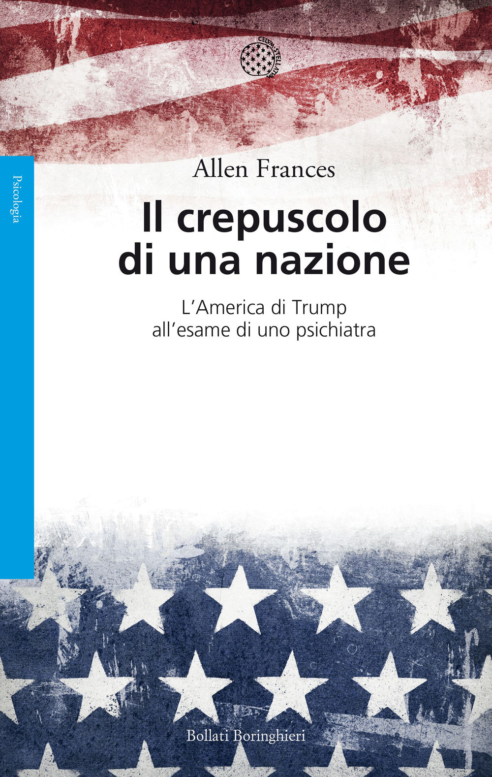 Libro crepuscolo di una nazione. L'America di Trump all'esame di uno psichiatra di Allen Frances - ean 9788833929965 - Bollati Boringhieri