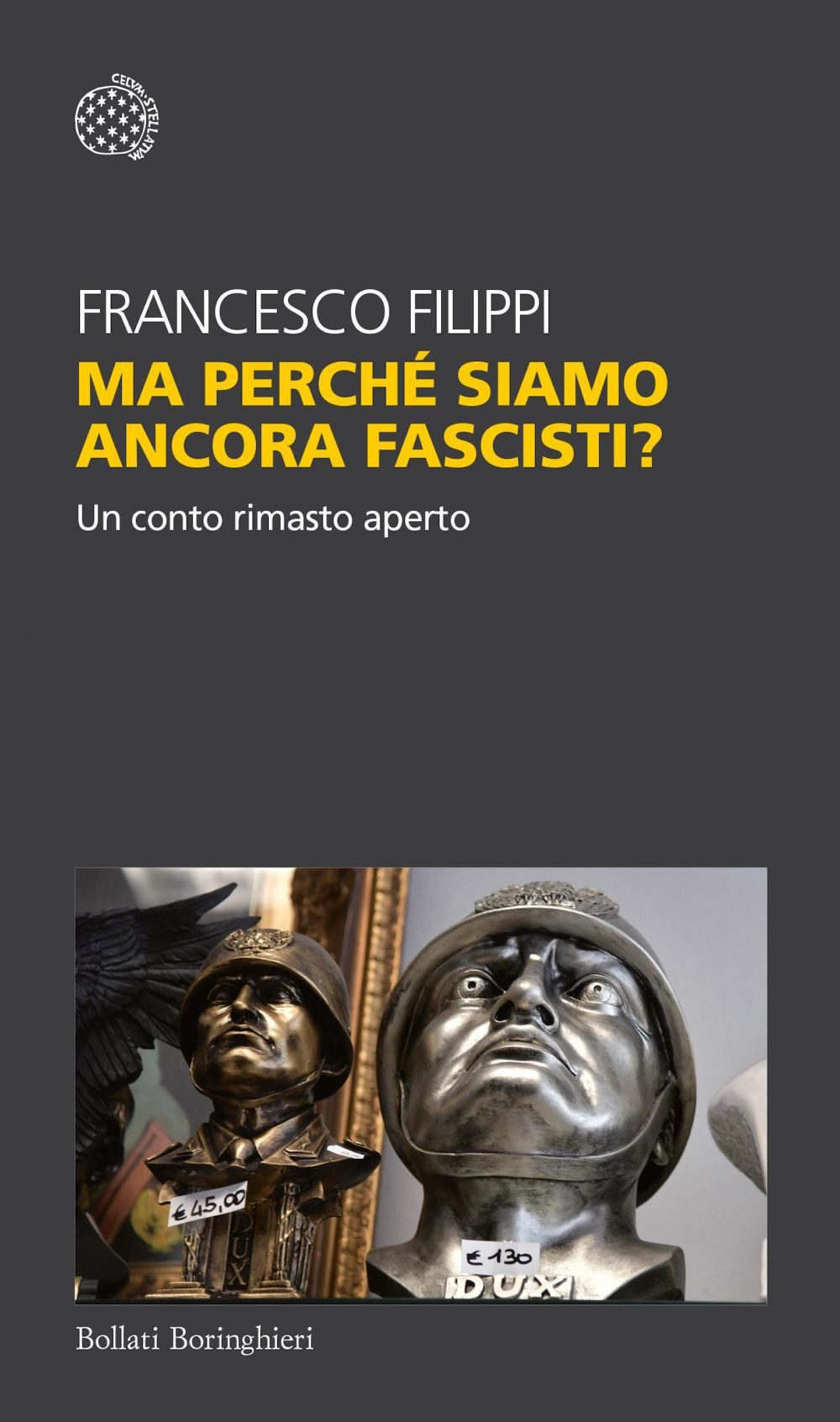 Libro Ma perché siamo ancora fascisti? Un conto rimasto aperto di Francesco Filippi - ean 9788833934686 - Bollati Boringhieri
