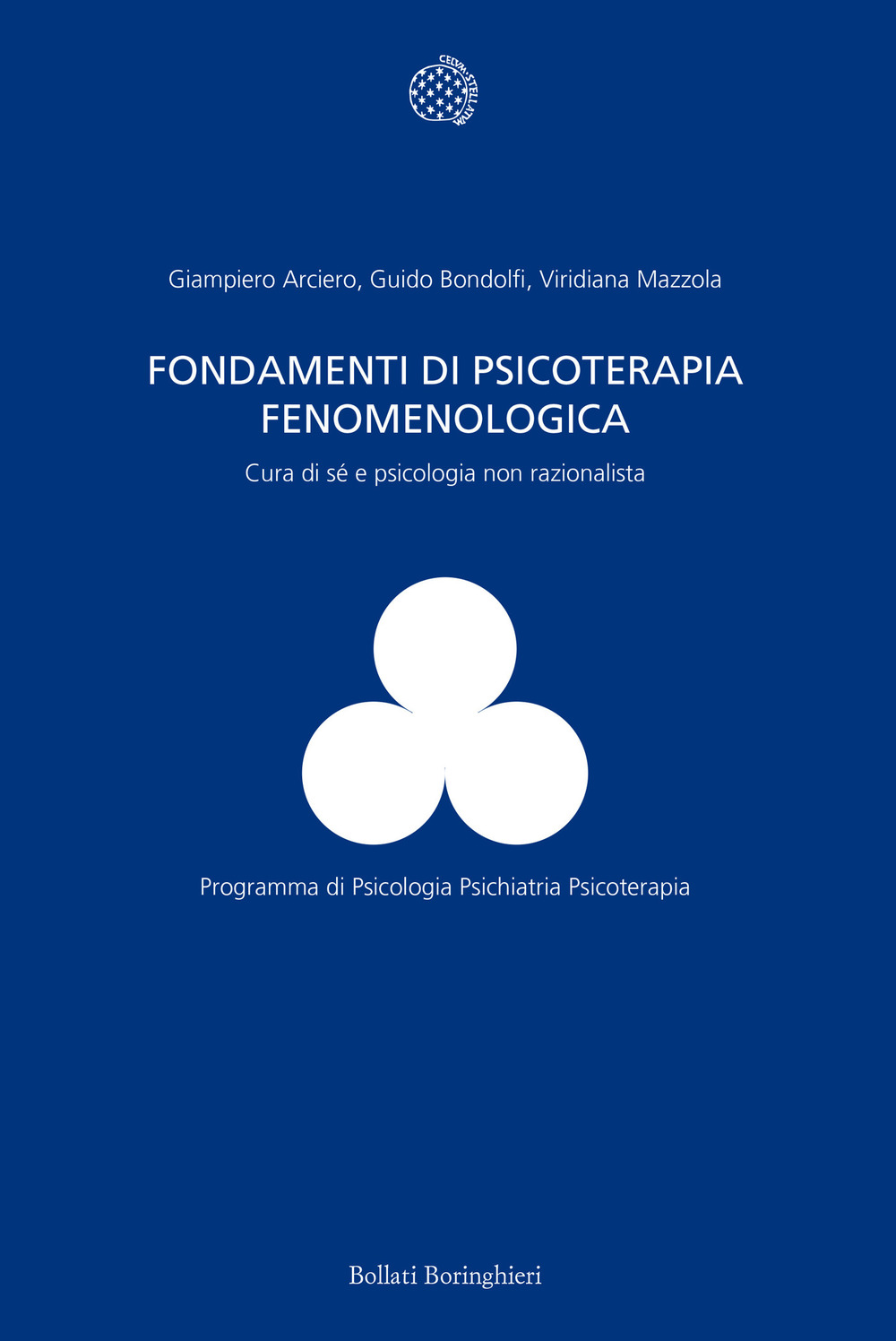 Libro Fondamenti di psicoterapia fenomenologica. Cura di sé e psicologia non razionalista di Giampiero Arciero; Guido Bondolfi; Viridiana Mazzola - ean 9788833938127 - Bollati Boringhieri