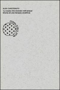 Libro scala che scende nell'acqua. Storia di una terapia analitica di Aldo Carotenuto - ean 9788833950297 - Bollati Boringhieri