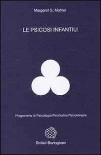 Libro psicosi infantili di Margaret Mahler - ean 9788833950372 - Bollati Boringhieri