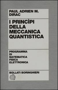 Libro principi della meccanica quantistica di Paul A. Dirac - ean 9788833951614 - Bollati Boringhieri