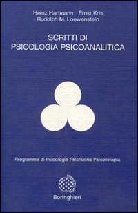 Libro Scritti di psicologia psicoanalitica di Heinz Hartmann; Ernst Kris; Rudolph M. Loewenstein - ean 9788833952154 - Bollati Boringhieri