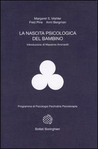 Libro nascita psicologica del bambino di Margaret Mahler; Fred Pine; Anni Bergman - ean 9788833952697 - Bollati Boringhieri