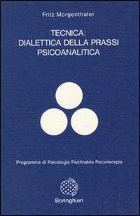 Libro Tecnica: dialettica della prassi psicoanalitica di Fritz Morgenthaler - ean 9788833952956 - Bollati Boringhieri