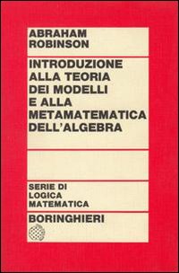 Libro Introduzione alla teoria dei modelli e alla matematica dell'algebra di Abraham Robinson - ean 9788833953403 - Bollati Boringhieri