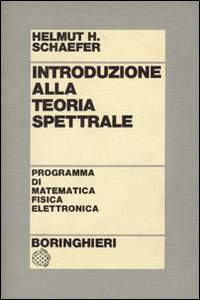 Libro Introduzione alla teoria spettrale di Helmut H. Schaefer - ean 9788833953496 - Bollati Boringhieri
