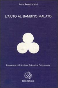 Libro aiuto al bambino malato di Anna Freud - ean 9788833954004 - Bollati Boringhieri