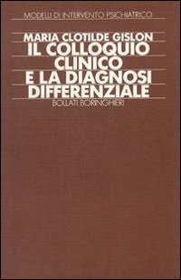Libro colloquio clinico e la diagnosi differenziale di Maria Clotilde Gislon - ean 9788833954158 - Bollati Boringhieri