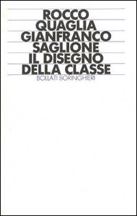 Libro disegno della classe di Rocco Quaglia; Gianfranco Saglione - ean 9788833954677 - Bollati Boringhieri