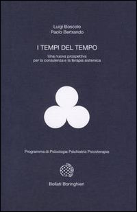 Libro tempi del tempo. Una nuova prospettiva per la consulenza e la terapia sistematica di Luigi Boscolo; Paolo Bertrando - ean 9788833955094 - Bollati Boringhieri