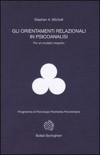 Libro orientamenti relazionali in psicoanalisi per un modello integrato di Stephen A. Mitchell - ean 9788833955148 - Bollati Boringhieri