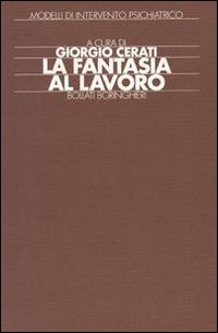 Libro fantasia al lavoro: esperienze cliniche e riabilitative con pazienti psicotici di  - ean 9788833955223 - Bollati Boringhieri