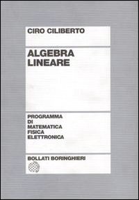 Libro Algebra lineare di Ciro Ciliberto - ean 9788833955315 - Bollati Boringhieri