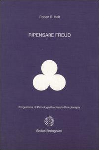 Libro Ripensare Freud di Robert R. Holt - ean 9788833955360 - Bollati Boringhieri