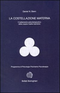 Libro costellazione materna. Il trattamento psicoterapeutico della coppia madre-bambino di Daniel N. Stern - ean 9788833955629 - Bollati Boringhieri