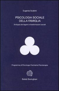 Libro Psicologia sociale della famiglia. Sviluppo dei legami e trasformazioni sociali di Eugenia Scabini - ean 9788833955667 - Bollati Boringhieri