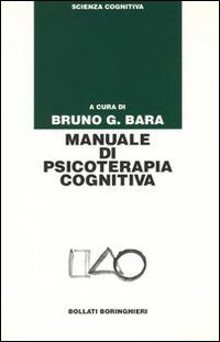Libro Manuale di psicoterapia cognitiva di Bruno G. Bara - ean 9788833955803 - Bollati Boringhieri