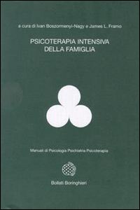 Libro Psicoterapia intensiva della famiglia di Ivan Boszormenyi-Nagy; James L. Framo - ean 9788833955933 - Bollati Boringhieri