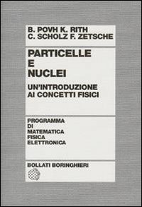 Libro Particelle e nuclei di B. Povh; K. Rith; C. Scholz - ean 9788833955957 - Bollati Boringhieri
