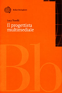 Libro progettista multimediale di Luca Toselli - ean 9788833956008 - Bollati Boringhieri