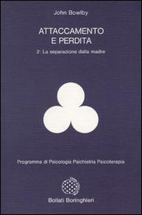 Libro Attaccamento e perdita di John Bowlby - ean 9788833956022 - Bollati Boringhieri