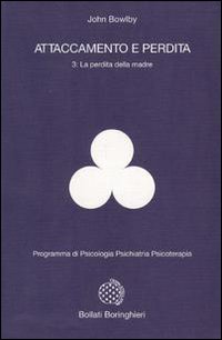 Libro Attaccamento e perdita di John Bowlby - ean 9788833956039 - Bollati Boringhieri