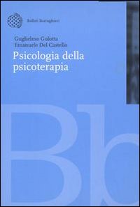 Libro Psicologia della psicoterapia di Guglielmo Gulotta; Emanuele Del Castello - ean 9788833956091 - Bollati Boringhieri