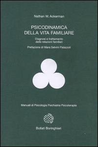Libro Psicodinamica della vita familiare. Diagnosi e trattamento delle relazioni familiari di Nathan W. Ackerman - ean 9788833956138 - Bollati Boringhieri