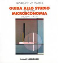 Libro Guida allo studio dei Principi di microeconomia di Joseph E. Stiglitz di Lawrence W. Martin - ean 9788833956251 - Bollati Boringhieri