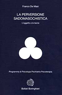 Libro perversione sadomasochistica. L'oggetto e le teorie di Franco De Masi - ean 9788833956268 - Bollati Boringhieri