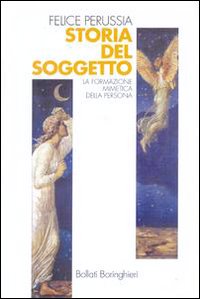 Libro Storia del soggetto. La formazione mimetica della persona di Felice Perussia - ean 9788833956343 - Bollati Boringhieri
