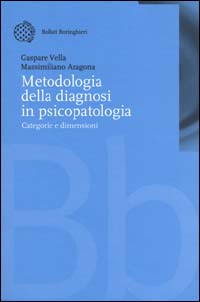 Libro Metodologia della diagnosi in psicopatologia. Categorie e dimensioni di Gaspare Vella; Massimiliano Aragona - ean 9788833956473 - Bollati Boringhieri